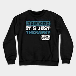 Motivational Skyrunning Trail Running quote, Running it s just therapy Crewneck Sweatshirt